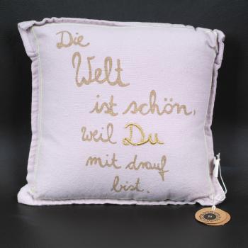 Mini Kissen "Die Welt ist schön, weil du mit drauf bist" bedruckt und bestickt