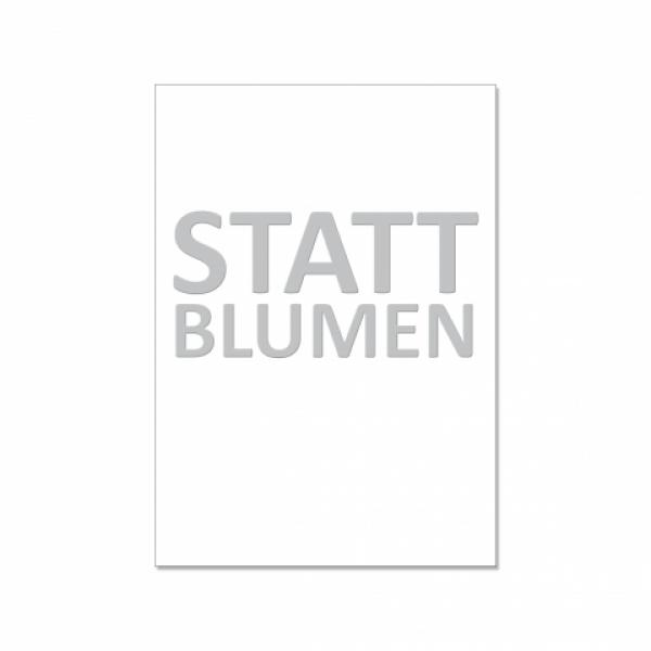 Postkarte hoch, STATT BLUMEN mit Heißfolie veredelt