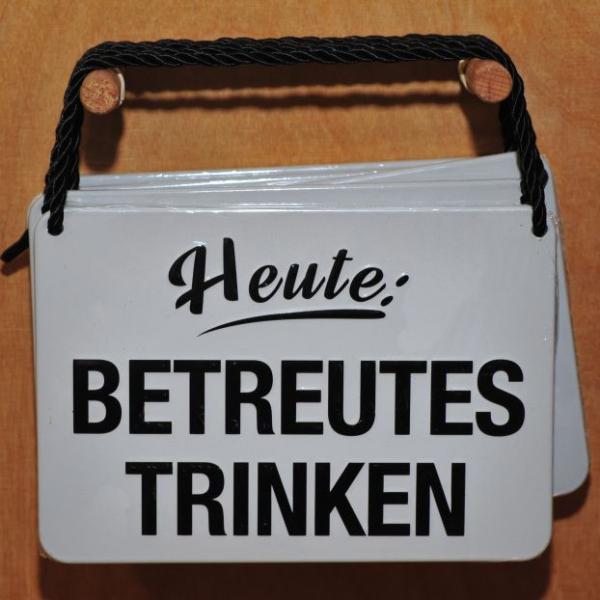 Blechschild Betreutes Trinken