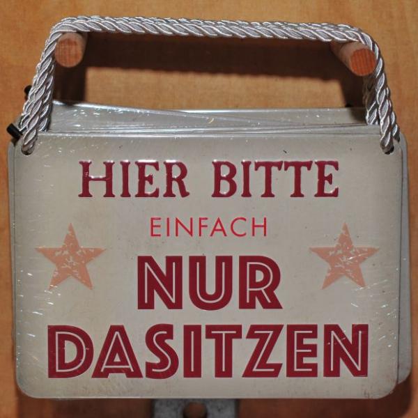 Blechschild Nur dasitzen