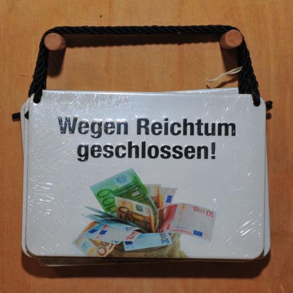 Blechschild Wegen Reichtum geschlossen